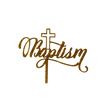 BAPTISM GOLD Acrylic Cake Topper - Cake Decorating Central