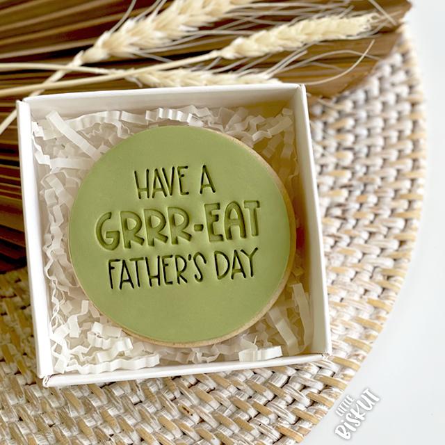 HAVE A GRRR-EAT FATHERS DAY 60MM COOKIE EMBOSSER by Little Biskut - Cake Decorating Central