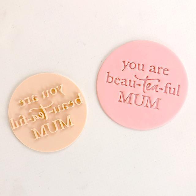 YOU ARE BEAU-TEA-FUL MUM 40mm EMBOSSER - Cake Decorating Central