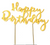 HAPPY BIRTHDAY GOLD Metal Cake Topper - Cake Decorating Central