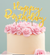 HAPPY BIRTHDAY GOLD Metal Cake Topper - Cake Decorating Central